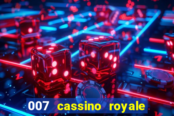 007 cassino royale filme completo dublado